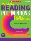 Image for Targeted Reading Interventions for the Common Core: Grades K-3 : Classroom-Tested Lessons That Help Struggling Students Meet the Rigors of the Standards