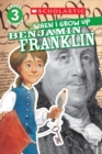 Image for Scholastic Reader Level 3: When I Grow Up: Benjamin Franklin