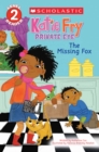 Image for The Missing Fox (Scholastic Reader, Level 2: Katie Fry, Private Eye #2)