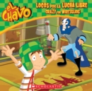 Image for El Chavo: Locos por la lucha libre / Crazy for Wrestling (Bilingual)