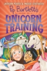 Image for Pip Bartlett&#39;s Guide to Unicorn Training (Pip Bartlett #2)