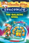 Image for The Galactic Goal (Geronimo Stilton Spacemice #4)