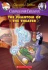 Image for The Phantom of the Theater (Creepella von Cacklefur #8) : A Geronimo Stilton Adventure