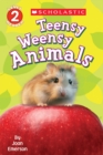 Image for Scholastic Reader Level 2: Teensy Weensy Animals