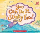 Image for You Can Do It, Stinky Face!: A Stinky Face Book