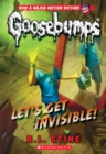 Image for Let&#39;s Get Invisible! (Classic Goosebumps #24)