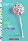 Image for Cake Pop Crush: A Wish Novel