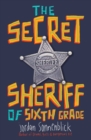 Image for The Secret Sheriff of Sixth Grade
