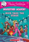 Image for Mice Take the Stage (Thea Stilton Mouseford Academy #7)