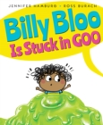 Image for Billy Bloo Is Stuck in Goo