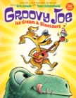 Image for Ice Cream &amp; Dinosaurs (Groovy Joe #1)
