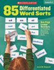 Image for 85 Differentiated Word Sorts : One-Page Leveled Word Sorts for Building Decoding &amp; Spelling Skills