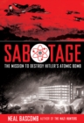 Image for Sabotage: The Mission to Destroy Hitler&#39;s Atomic Bomb (Young Adult Edition)