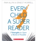 Image for Every Child a Super Reader : 7 Strengths to Open a World of Possible