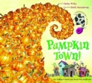 Image for Pumpkin Town! Or, Nothing Is Better and Worse Than Pumpkins