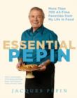 Image for Essential Pâepin  : more than 700 all-time favorites from my life in food