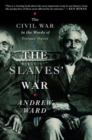 Image for The Slaves&#39; War : The Civil War in the Words of Former Slaves