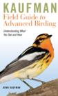 Image for Kaufman field guide to advanced birding  : understanding what you see and hear