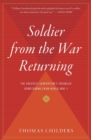 Image for Soldier from the war returning  : the greatest generation&#39;s troubled homecoming from World War II
