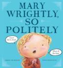 Image for Mary Wrightly, So Politely