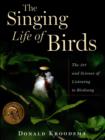 Image for Singing Life of Birds: The Art and Science of Listening to Birdsong