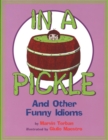 Image for In a Pickle: And Other Funny Idioms