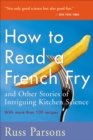 Image for How to Read a French Fry: And Other Stories of Intriguing Kitchen Science