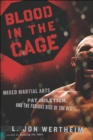 Image for Blood in the cage: mixed martial arts, Pat Miletich, and the furious rise of the UFC