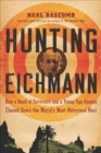 Image for Hunting Eichmann: How a Band of Survivors and a Young Spy Agency Chased Down the World&#39;s Most Notorious Nazi