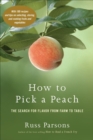 Image for How to Pick a Peach: The Search for Flavor from Farm to Table