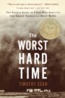 Image for Worst Hard Time: The Untold Story of Those Who Survived the Great American Dust Bowl