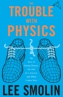 Image for The Trouble with Physics: The Rise of String Theory, the Fall of a Science, and What Comes Next
