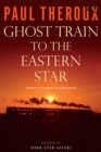 Image for Ghost Train to the Eastern Star: On the Tracks of the Great Railway Bazaar