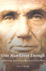 Image for One Man Great Enough: Abraham Lincoln&#39;s Road to Civil War