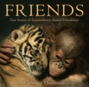 Image for Friends : True Stories of Extraordinary Animal Friendships