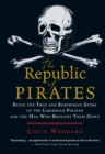 Image for Republic of Pirates: Being the True and Surprising Story of the Caribbean Pirates and the Man Who Brought Them Down