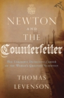 Image for Newton and the Counterfeiter: The Unknown Detective Career of the World&#39;s Greatest Scientist