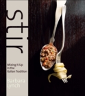 Image for Stir: Mixing It Up in the Italian Tradition