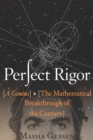 Image for Perfect rigor: a genius and the mathematical breakthrough of the century