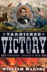 Image for Tarnished victory  : finishing Lincoln&#39;s war