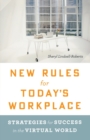 Image for New Rules For Today&#39;s Workplace : Strategies for Success in the Virtual World