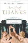 Image for The Gift of Thanks: The Roots and Rituals of Gratitude