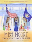 Image for Miss Moore Thought Otherwise : How Anne Carroll Moore Created Libraries for Children