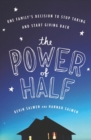 Image for The power of half: one family&#39;s decision to stop taking and start giving back