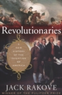 Image for Revolutionaries: A New History of the Invention of America