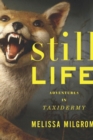 Image for Still life: adventures in taxidermy