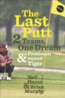 Image for Last Putt: Two Teams, One Dream, and a Freshman Named Tiger