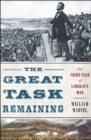 Image for The Great Task Remaining: The Third Year of Lincoln&#39;s War
