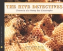 Image for Hive Detectives: Chronicle of a Honey Bee Catastrophe