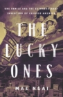 Image for The Lucky Ones: One Family and the Extraordinary Invention of Chinese America
